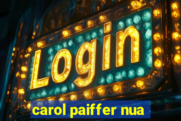 carol paiffer nua